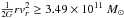 \hbox{$\frac{1}{2G}rv_r^2\geq 3.49\times10^{11}~\msun$}