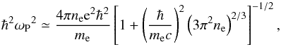 Mathematical equation: \begin{equation} \hbar^2 {\omega_{\rm P}}^2\simeq \frac{4\pi n_{\rm e} {\rm e}^2 \hbar^2}{m_{\rm e}}\left[1+\left(\frac{\hbar}{m_{\rm e} c}\right)^2 \left(3\pi^2n_{\rm e}\right)^{2/3}\right]^{-1/2}, \end{equation}
