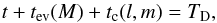 Mathematical equation: \begin{equation} t+t_{\rm ev}(M)+t_{\rm c}(l,m)=T_{\rm D}, \label{eq:time} \end{equation}