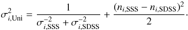 Mathematical equation: \begin{equation} \sigma_{i, {\rm Uni}}^2=\frac{1}{\sigma_{i, {\rm SSS}}^{-2}+\sigma_{i,{\rm SDSS}}^{-2}}+\frac{(n_{i,{\rm SSS}}-n_{i, {\rm SDSS}})^2}{2}\cdot \label{eq:sig} \end{equation}