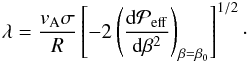 \begin{eqnarray} \lambda={v_{\rm A} \sigma \over R} \left[ -2\left(\dd \Peff \over \dd\beta^2 \right)_{\beta=\beta_0}\right]^{1/2} \cdot \label{C10} \end{eqnarray}