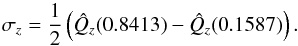 \begin{equation} \sigma_z = \frac{1}{2} \left(\hat{Q}_{z}(0.8413)- \hat{Q}_{z}(0.1587)\right). \label{eq:zsc2} \end{equation}