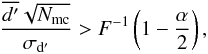 \begin{equation} \frac{\overline{d'}\sqrt{N_{\rm mc}}}{\sigma_{\rm d'}} > F^{-1}\left(1-\frac{\alpha}{2}\right) , \label{eq:stut1} \end{equation}