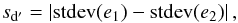 \begin{equation} s_\mathrm{d'} = \left|\mathrm{stdev}(e_1) - \mathrm{stdev}(e_2)\right| , \label{eq:sd1} \end{equation}