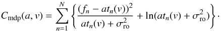 \appendix \setcounter{section}{2} \begin{equation} C_\mathrm{mdp}(a,v) = \sum_{n=1}^N \left\{\frac{(f_n-at_n(v))^2} {at_n(v)+\sigma_\mathrm{ro}^2} + \ln(at_n(v)+\sigma_\mathrm{ro}^2)\right\} \cdot \label{eq:gphro} \end{equation}