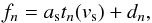 \begin{equation} f_n = a_\mathrm{s}t_n(v_\mathrm{s}) + d_n , \label{eq:rfg} \end{equation}