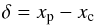 \appendix \setcounter{section}{3} \begin{equation} \delta = x_\mathrm{p}-x_\mathrm{c} \label{eq:mme} \end{equation}