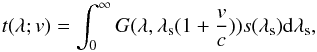 \begin{equation} t(\lambda;v) = \int_0^\infty G(\lambda,\lambda_\mathrm{s}(\Dsh)) s(\lambda_\mathrm{s})\dff\lambda_\mathrm{s} , \label{eq:tmpl} \end{equation}