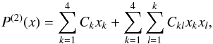 \begin{equation} P^{(2)}(x) = \sum_{k=1}^4 C_kx_k + \sum_{k=1}^4\sum_{l=1}^k C_{kl}x_kx_l , \label{eq:2nd} \end{equation}