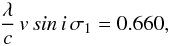 \begin{eqnarray} \label{form1} \frac{\lambda}{c}\,v\,sin\,i\, \sigma_{1} = 0.660, \end{eqnarray}