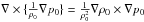 \hbox{$\nabla \times \{\frac{1}{\rho_0} \nabla p_0 \} =\frac{1}{\rho_0^2} \nabla \rho_0 \times \nabla p_0$}