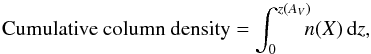 \begin{equation} \label{eq:accumulated column density with AV} \textrm{Cumulative column density} = \int_0^{z(A_V)} \!\!\!n({X})\,{\rm d}z, \end{equation}