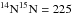 \hbox{$\mathrm{^{14}N^{15}N}=225$}