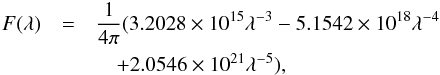 \begin{eqnarray} \label{eq:draine field differential} F(\lambda) &=& \frac{1}{4\pi} ( 3.2028 \times 10^{15} \lambda^{-3} - 5.1542 \times 10^{18} \lambda^{-4} \nonumber\\ &&\quad+ 2.0546 \times 10^{21} \lambda^{-5} ) , \end{eqnarray}