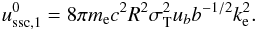 \begin{eqnarray} u_{\rm ssc,1}^0 = 8 \pi\me c^2 R^2 \sth^2 \ub b^{-1/2} k_{\rm e}^2. \end{eqnarray}