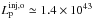 \hbox{$L_{\rm p}^{\rm inj, o} \simeq 1.4 \times 10^{43}$}