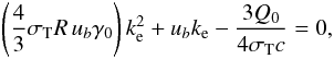 \begin{eqnarray} \left(\frac{4}{3}\sth R \, \ub \gamma_0\right) k_{\rm e}^2 + \ub k_{\rm e} -\frac{3Q_0}{4\sth c} =0, \end{eqnarray}