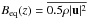 \hbox{$\displaystyle{B_{\rm eq}(z) = \overline{0.5\rho|\vec{u}|^2}}$}