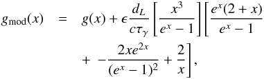 \begin{eqnarray} g_{\rm mod}(x)&=&g(x)+ \epsilon \frac{d_L}{c \tau_\gamma} \left[ \frac{x^3}{e^x-1} \right] \left[ \frac{e^x(2+x)}{e^x-1} \right. \nonumber \\ & &+\, \left. - \frac{2xe^{2x}}{(e^x-1)^2} +\frac{2}{x}\right], \end{eqnarray}