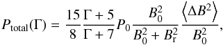 \begin{eqnarray} P_{\rm total}(\Gamma) = \frac{15}{8} \frac{\Gamma+5}{\Gamma+7} P_0\frac{B_0^2}{B_0^2+ B_{\rm r}^2} \frac{\left\langle \Delta B^2 \right\rangle}{B_0^2}, \end{eqnarray}