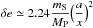 \hbox{$\displaystyle \delta e \simeq 2.24 \frac{m_{\rm S}}{M_{\rm P}} \Big{(} \frac{a}{x} \Big{)}^2$}