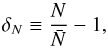 \begin{equation} \delta_N\equiv\frac{N}{\bar N}-1, \end{equation}