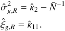 \begin{eqnarray} && \hat \sigma_{g,R}^2 = \hat\kappa_{2}-\bar N^{-1} \nonumber \\ && \hat \xi_{g,R} = \hat\kappa_{11}. \label{ccum} \end{eqnarray}