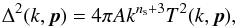 \begin{equation} \Delta^2(k, {\vec p}) = 4\pi A k^{n_{\rm s}+3}T^2(k, {\vec p}), \label{plin} \end{equation}