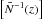 \hbox{$\left[\bar{N}^{-1}(z)\right]$}