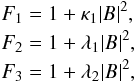 \begin{eqnarray*} &&F_{1}= 1+\kappa_{1}|{B}|^2,\\ &&F_{2}= 1+\lambda_{1}|{B}|^2,\\ &&F_{3}= 1+\lambda_{2}|{B}|^2, \end{eqnarray*}