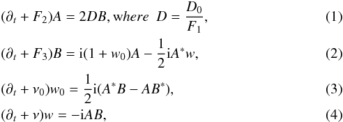 \begin{eqnarray} &&(\partial_{t}+F_{2})A= 2DB, {\mbox where\,\,\,} D = \frac{D_{0}}{F_{1}},\\ &&(\partial_{t}+F_{3})B= {\rm i}(1 + w_{0})A - \frac{1}{2}{\rm i} A^{*}w ,\\ &&(\partial_{t}+\nu_{0})w_{0}=\frac{1}{2}{\rm i}(A^{*}B - AB^{*}),\\ &&(\partial_{t}+\nu)w= -{\rm i}AB, \end{eqnarray}