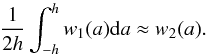 \begin{equation} \frac{1}{2h}\int_{-h}^h{w_1(a){\rm d}a} \approx w_2(a). \end{equation}