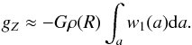 \begin{equation} g_Z \approx -G \rho(R) \int_a{w_1(a) {\rm d}a}. \end{equation}