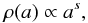 \begin{equation} \rho(a) \propto a^s, \label{eq:plaw} \end{equation}