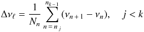 \begin{equation} \lsepl = \frac{1}{N_{n}}\sum_{n\,=\,n\,_j}^{n_{k\,-\,1}} (\nu_{n\,+\,1}-\nu_n),~~~~j<k \label{eq:votadef_lsep} \end{equation}