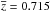 \hbox{$\overline{z}=0.715$}
