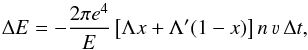 \begin{equation} \Delta E = -\frac{2\pi e^4}{E}\left[\Lambda x + \Lambda'(1-x)\right]n\, \varv\, \Delta t , \label{eq:E_loss_Bai} \end{equation}