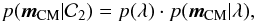 \begin{eqnarray} p(\vec{m}_{\rm CM}|{\cal C}_2)=p(\lambda)\cdot p({\vec{m}_{\rm CM}}|\lambda), \end{eqnarray}