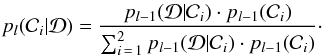 \begin{eqnarray} p_l({\cal C}_i|{\cal D}) = \frac{p_{l-1}({\cal D}|{\cal C}_i)\cdot p_{l-1}({\cal C}_i)}{\sum_{i\,=\,1}^2p_{l-1}({\cal D}|{\cal C}_i)\cdot p_{l-1}({\cal C}_{i})}\cdot \end{eqnarray}