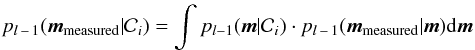 \begin{eqnarray} \label{uncertainties} p_{l\,-\,1}(\vec{m}_{\rm measured}|{\cal C}_i)= \int p_{l-1}(\vec{m}|{\cal C}_i)\cdot p_{l\,-\,1}(\vec{m}_{\rm measured}|\vec{m}) {\rm d}\vec{m} \end{eqnarray}