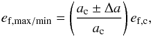 \begin{eqnarray} e_\mathrm{f,max/min} = \left(\frac{a_\mathrm{c} \pm \Delta a}{a_\mathrm{c}}\right) e_\mathrm{f,c}, \label{central_ecc} \end{eqnarray}