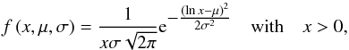 \begin{equation} f\left(x, \mu, \sigma\right) = \frac{1}{x\sigma\sqrt{2\pi}} {\rm e}^{\textstyle - \frac{\left(\ln x - \mu\right)^2}{2\sigma^2}} \quad \mathrm{with} \quad x > 0, \label{EQN02} \end{equation}