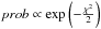 \hbox{$prob \propto \exp\left(-\frac{\chi^2}{2}\right)$}