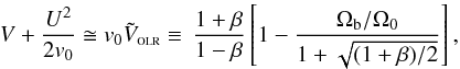 \begin{equation} \label{e:volr} V +{U^2\over2\vo} \cong \vo\tilde{V}_{\rm\scriptscriptstyle OLR} \equiv \,{1+\beta\over1-\beta} \left[1-{\Ob/\Oo\over1+\sqrt{(1+\beta)/2}} \right], \end{equation}