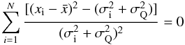 \begin{equation} \sum^{N}_{i=1} \frac{[(x_{\rm i}-\bar{x})^2 - (\sigma_{\rm i}^2+\sigma_{\rm Q}^2)]}{(\sigma_{\rm i}^2+\sigma_{\rm Q}^2)^2} = 0 \end{equation}