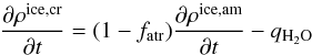 \begin{equation} \label{eqiceh20} \frac{\partial\rho^{\rm{ice,cr}}}{\partial t}=(1-f_{\rm atr} )\frac{\partial{\rho^{\rm{ice,am}}}}{\partial{t}}-q_{\rm{H_2O}} \end{equation}