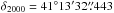 \hbox{$\delta_{2000}=41^{\circ}13'32\farcs443$}