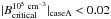 \hbox{$|B_{\rm{critical}}^{10^5~\rm{cm^{-3}}}|_{\rm{case A}}<0.02$}