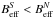 \hbox{$ B^S_{\rm eff} < B^N_{\rm eff}$}