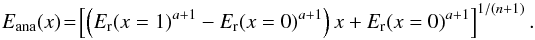 \begin{equation} E_\mathrm{ana}(x)\!=\! \left[\left(E_\mathrm{r}(x=1)^{a+1}-E_\mathrm{r}(x=0)^{a+1} \right)x +E_\mathrm{r}(x=0)^{a+1} \right]^{1/(n+1)}. \end{equation}
